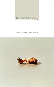 The Queer Art of Failure by Jack Halberstam, 9780822350286