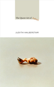 The Queer Art of Failure - 9780822350453 by Jack Halberstam, 9780822350453