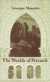 The Worlds of Petrarch by Giuseppe Mazzotta, 9780822313960