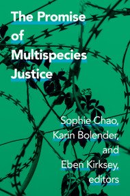 The Promise of Multispecies Justice - 9781478016250 by Sophie Chao, Karin Bolender, Eben Kirksey, 9781478016250