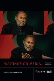 Writings on Media (History of the Present) by Stuart Hall, Charlotte Brunsdon, 9781478014713