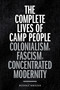 The Complete Lives of Camp People (Colonialism, Fascism, Concentrated Modernity) by Rudolf Mrázek, 9781478006671