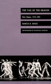 The Tail of the Dragon (New Dance, 1976-1982) by Marcia B. Siegel, 9780822311669