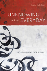 Unknowing and the Everyday (Sufism and Knowledge in Iran) - 9781478019534 by Seema Golestaneh, 9781478019534