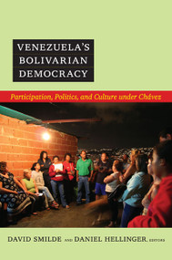 Venezuela's Bolivarian Democracy (Participation, Politics, and Culture under Chávez) by David Smilde, Daniel Hellinger, 9780822350415