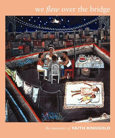 We Flew over the Bridge (The Memoirs of Faith Ringgold) by Faith Ringgold, 9780822335641