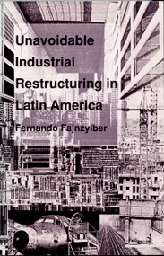 Unavoidable Industrial Restructuring in Latin America by Fernando Fajnzylber, 9780822310952