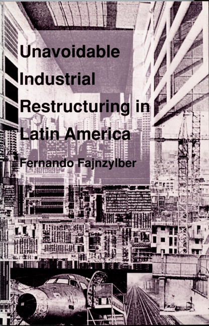 Unavoidable Industrial Restructuring in Latin America by Fernando Fajnzylber, 9780822310952