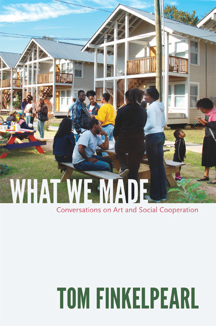 What We Made (Conversations on Art and Social Cooperation) by Tom Finkelpearl, 9780822352891