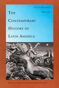 The Contemporary History of Latin America by Tulio Halperín Donghi, John Charles Chasteen, 9780822313748
