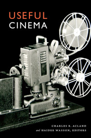 Useful Cinema by Charles R. Acland, Haidee Wasson, 9780822350095