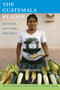 The Guatemala Reader (History, Culture, Politics) by Greg Grandin, Deborah T. Levenson, Elizabeth Oglesby, 9780822351078