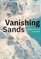 Vanishing Sands (Losing Beaches to Mining) by Orrin H. Pilkey, Norma J.  Longo, William J. Neal, Nelson G. Rangel-Buitrago, Keith C. Pilkey, Hannah L. Hayes, 9781478018797