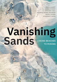 Vanishing Sands (Losing Beaches to Mining) - 9781478016168 by Orrin H. Pilkey, Norma J.  Longo, William J. Neal, Nelson G. Rangel-Buitrago, Keith C. Pilkey, Hannah L. Hayes, 9781478016168