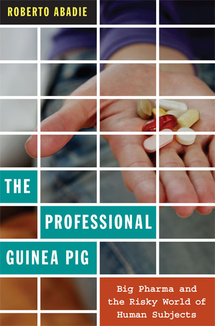 The Professional Guinea Pig (Big Pharma and the Risky World of Human Subjects) by Roberto Abadie, 9780822348238
