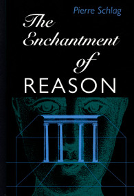 The Enchantment Of Reason by Pierre Schlag, 9780822322146