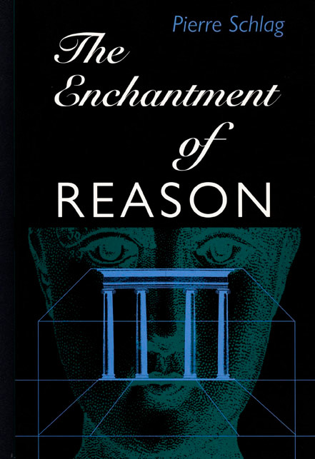 The Enchantment Of Reason by Pierre Schlag, 9780822322146