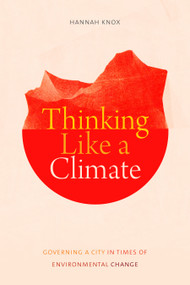 Thinking Like a Climate (Governing a City in Times of Environmental Change) by Hannah Knox, 9781478010869