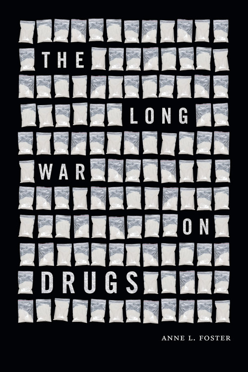 The Long War on Drugs by Anne L. Foster, 9781478025429