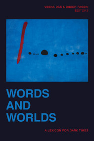 Words and Worlds (A Lexicon for Dark Times) by Veena Das, Didier Fassin, 9781478014164