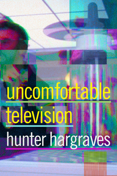 Uncomfortable Television by Hunter Hargraves, 9781478016939
