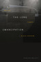 The Long Emancipation (Moving toward Black Freedom) by Rinaldo Walcott, 9781478011910