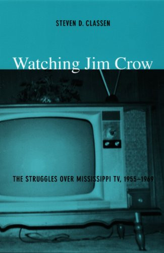 Watching Jim Crow (The Struggles over Mississippi TV, 1955-1969) by Steven D. Classen, 9780822333418