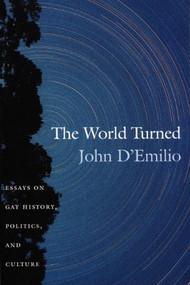 The World Turned (Essays on Gay History, Politics, and Culture) by John D'Emilio, 9780822330233