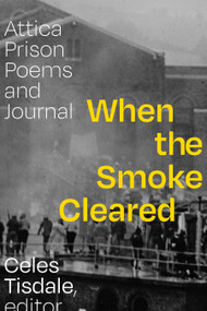 When the Smoke Cleared (Attica Prison Poems and Journal) - 9781478018940 - 9781478018940 by Celes Tisdale, Mark Nowak, 9781478018940