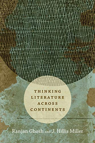 Thinking Literature across Continents by Ranjan Ghosh, J.  Hillis Miller, 9780822362449