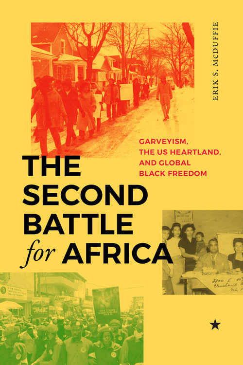 The Second Battle for Africa (Garveyism, the US Heartland, and Global Black Freedom) by Erik S. McDuffie, 9781478031048