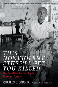 This Nonviolent Stuff'll Get You Killed (How Guns Made the Civil Rights Movement Possible) by Charles E. Cobb, 9780822361237