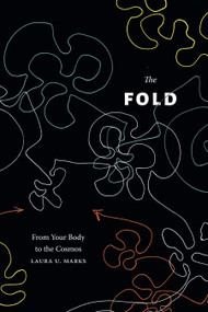 The Fold (From Your Body to the Cosmos) by Laura U. Marks, 9781478030119