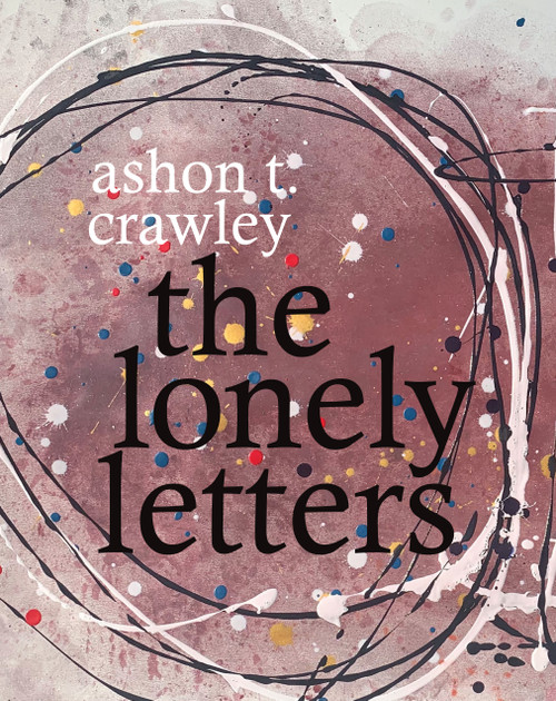 The Lonely Letters by Ashon T. Crawley, 9781478008248