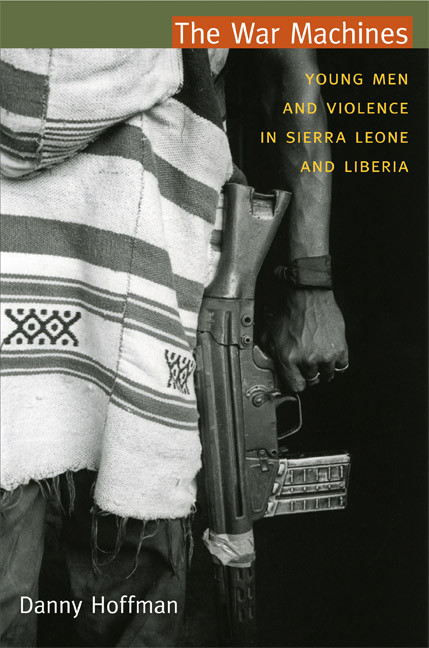 The War Machines (Young Men and Violence in Sierra Leone and Liberia) by Danny Hoffman, 9780822350774