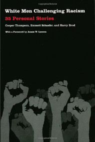 White Men Challenging Racism (35 Personal Stories) by Cooper Thompson, Emmett Schaeffer, Harry Brod, 9780822330967