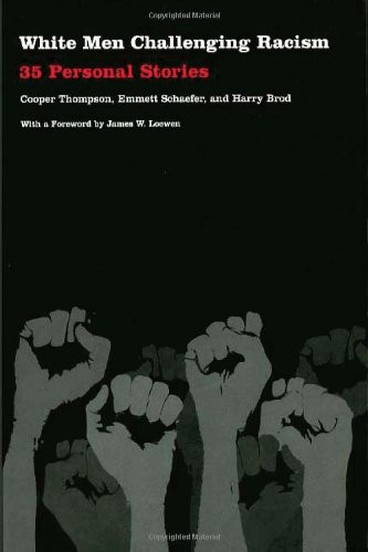 White Men Challenging Racism (35 Personal Stories) by Cooper Thompson, Emmett Schaeffer, Harry Brod, 9780822330967