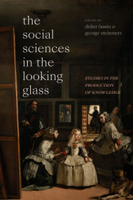The Social Sciences in the Looking Glass (Studies in the Production of Knowledge) by Didier Fassin, George Steinmetz, 9781478019459