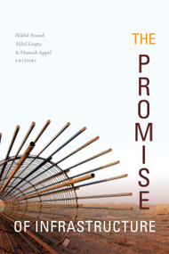 The Promise of Infrastructure by Nikhil Anand, Akhil Gupta, Hannah Appel, 9781478000181