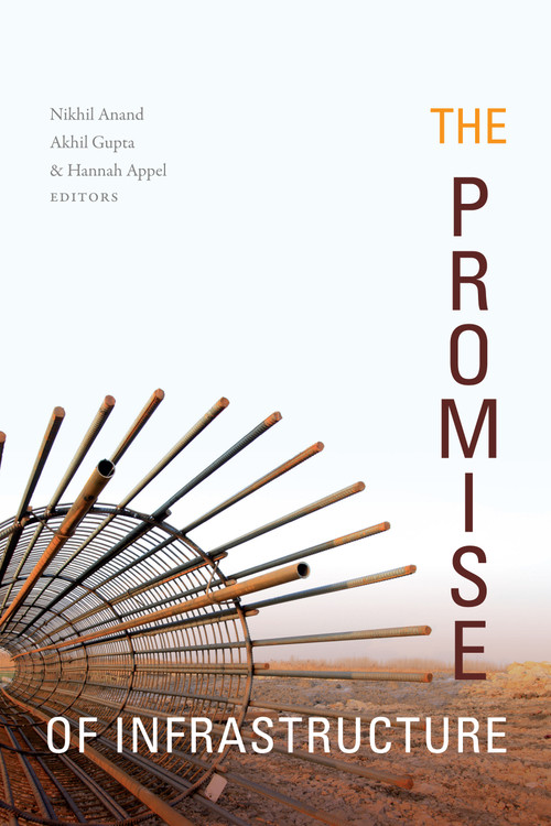 The Promise of Infrastructure by Nikhil Anand, Akhil Gupta, Hannah Appel, 9781478000181