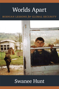 Worlds Apart (Bosnian Lessons for Global Security) by Swanee Hunt, 9780822349754
