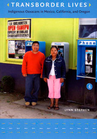 Transborder Lives (Indigenous Oaxacans in Mexico, California, and Oregon) by Lynn Stephen, 9780822339908