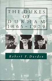 The Dukes of Durham, 1865-1929 by Robert F. Durden, 9780822307433