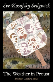 The Weather in Proust by Jonathan Goldberg, Eve  Kosofsky Sedgwick, Michael Moon, 9780822351580