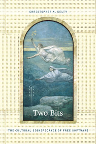 Two Bits (The Cultural Significance of Free Software) by Christopher M. Kelty, 9780822342649