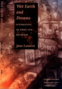 Wet Earth and Dreams (A Narrative of Grief and Recovery) by Jane Lazarre, 9780822325437