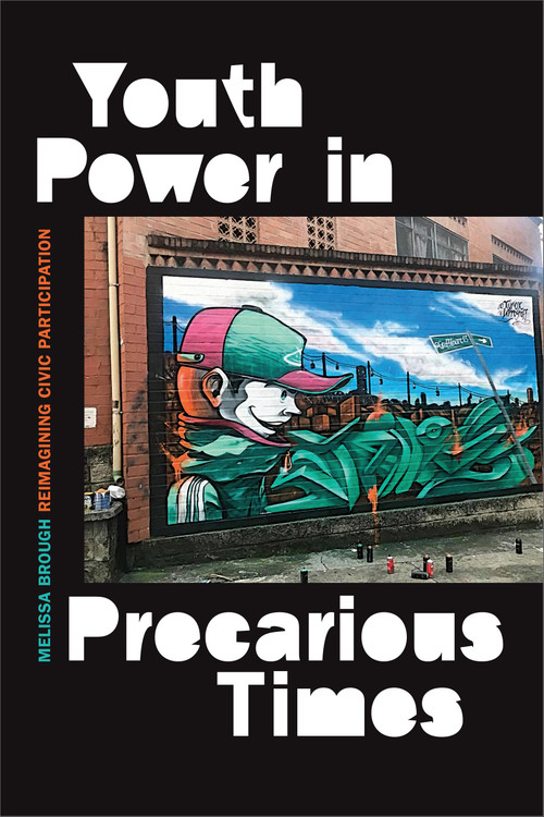Youth Power in Precarious Times (Reimagining Civic Participation) by Melissa Brough, 9781478008071