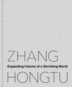 Zhang Hongtu (Expanding Visions of a Shrinking World) - 9780822360254 by Luchia Meihua Lee, Jerome Silbergeld, 9780822360254