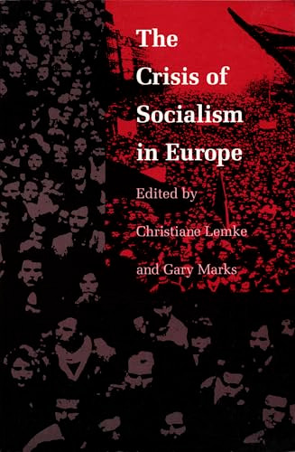 The Crisis of Socialism in Europe by Christiane Lemke, Gary Marks, 9780822311973