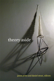 Theory Aside by Jason Potts, Daniel Stout, 9780822356813